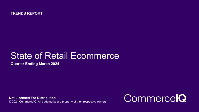 State of Retail Ecommerce Trends Report Q1 2024