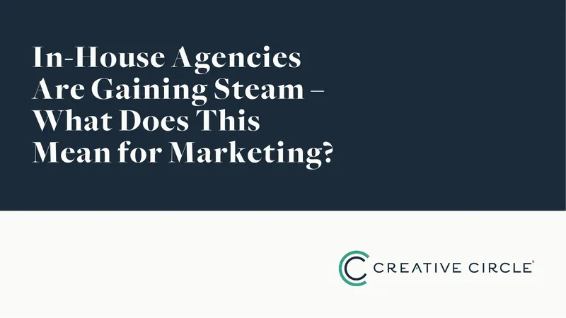 In-House Agencies and Their Impact on Marketing