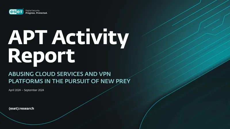 ESET APT Activity Report April to September 2024