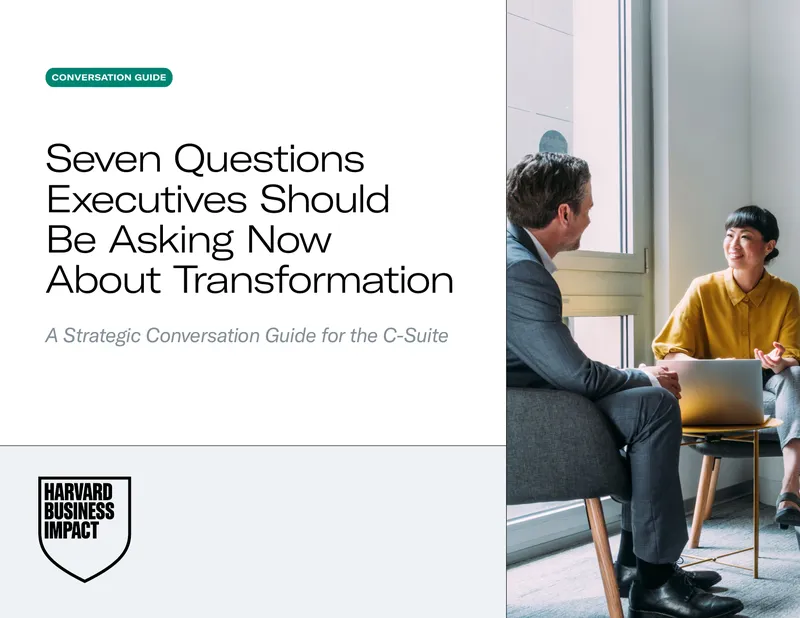 Seven Questions Executives Should Be Asking About Transformation