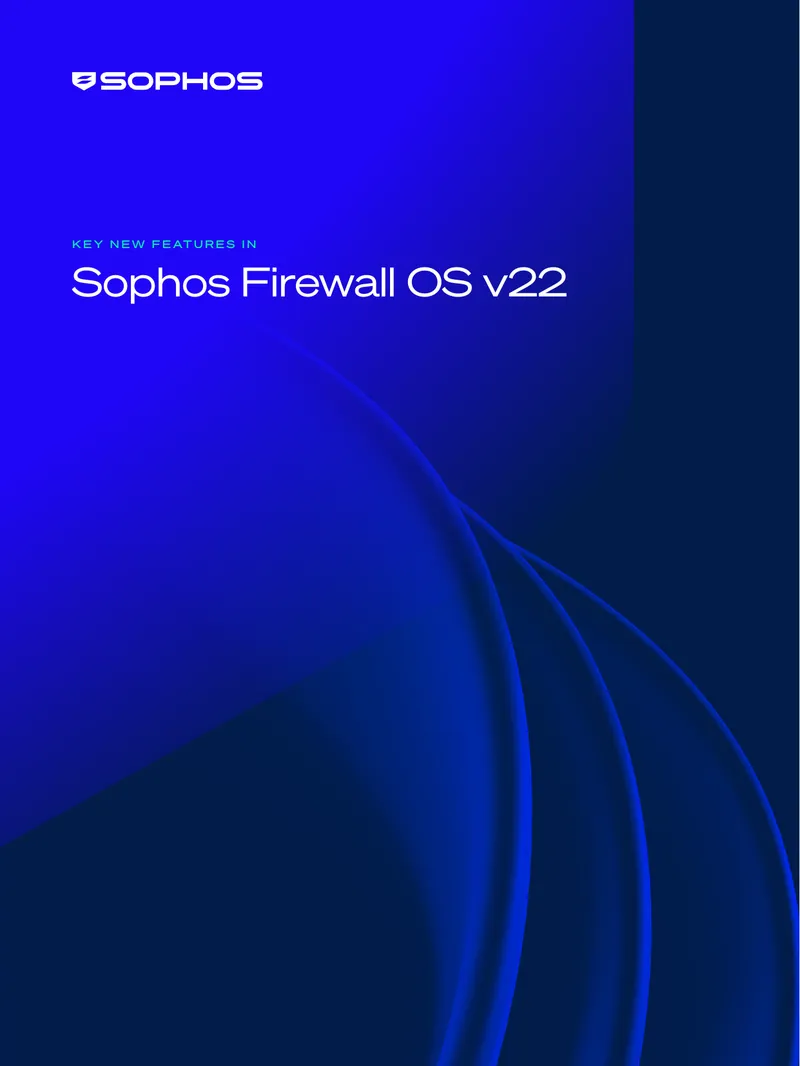 Sophos Firewall OS v22 Key New Features Overview