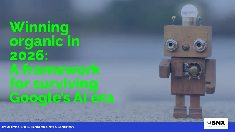 Framework for Winning Organic Traffic in Google's AI Era
