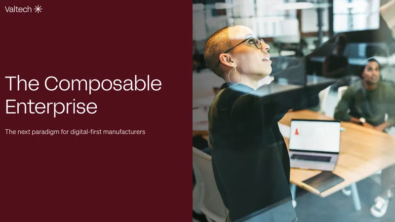 The Composable Enterprise for Digital-First Manufacturers