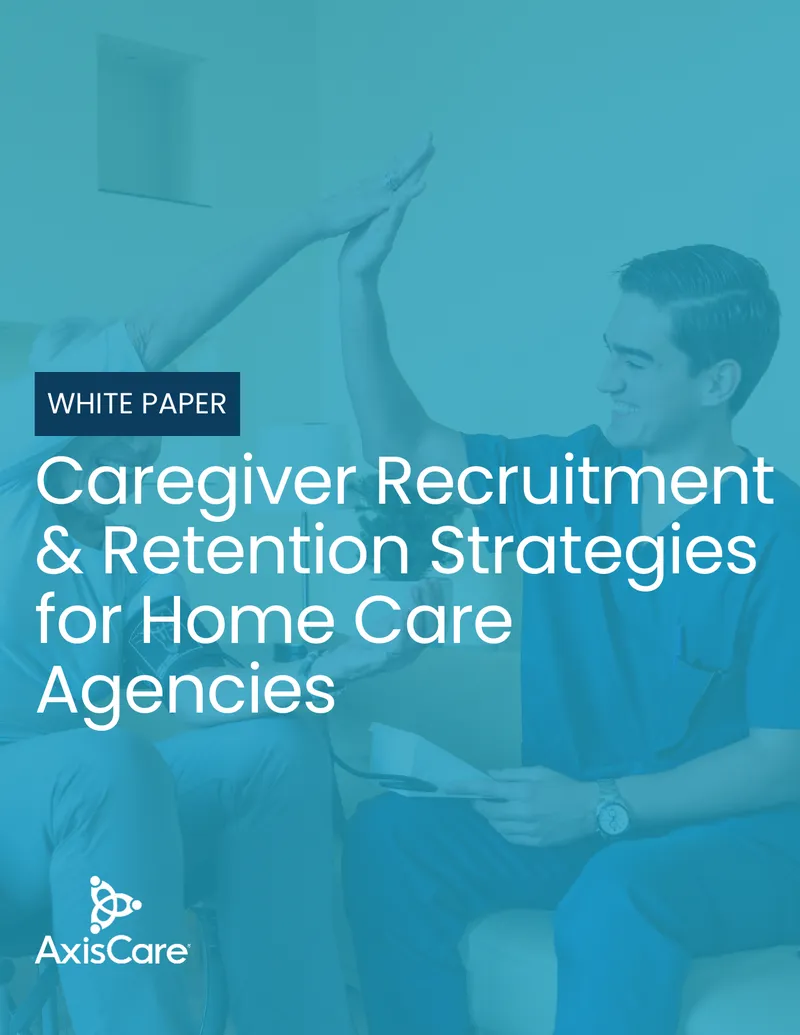 Caregiver Recruitment and Retention Strategies for Home Care Agencies