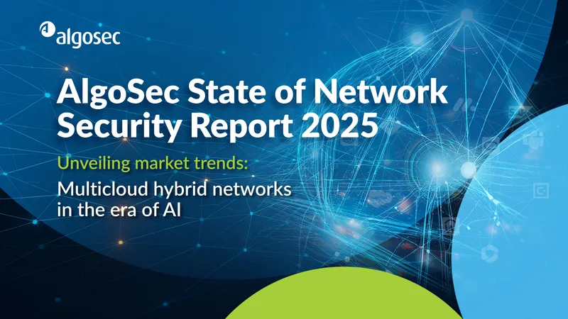 AlgoSec State of Network Security Report 2025