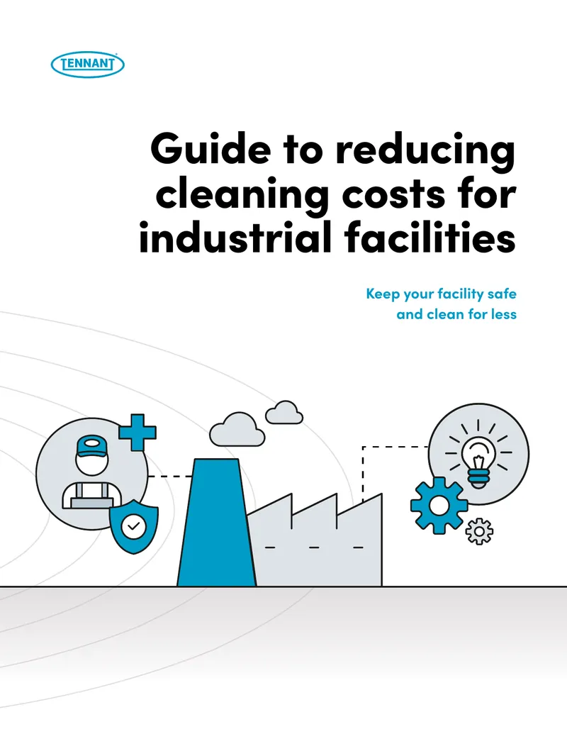 Guide to Reducing Cleaning Costs for Industrial Facilities
