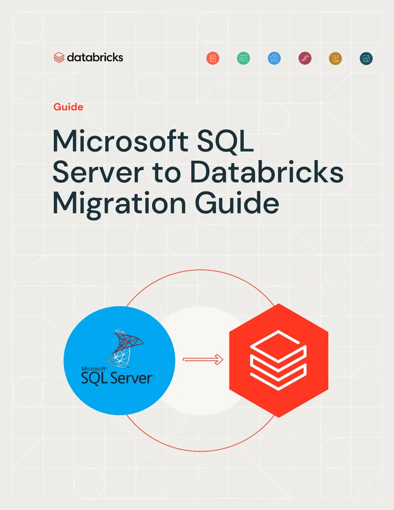 Microsoft SQL Server to Databricks Migration Guide
