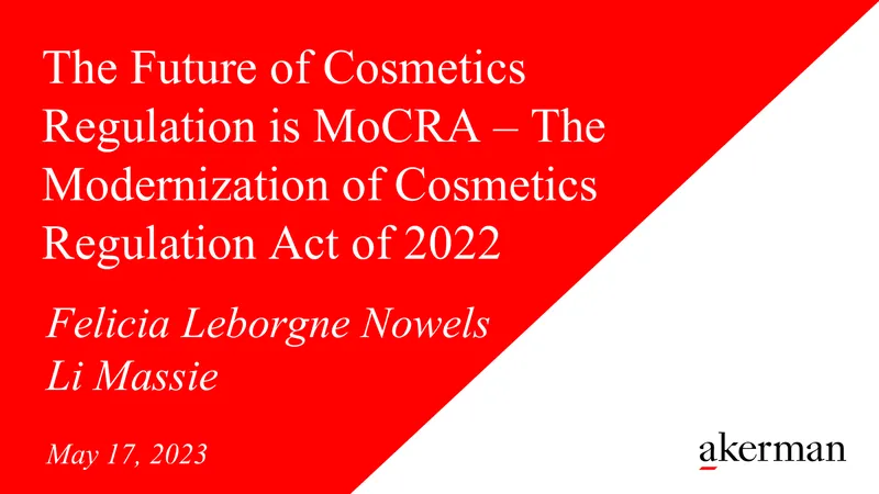 Modernization of Cosmetics Regulation Act Overview