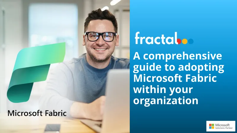 Guide to Adopting Microsoft Fabric in Organizations