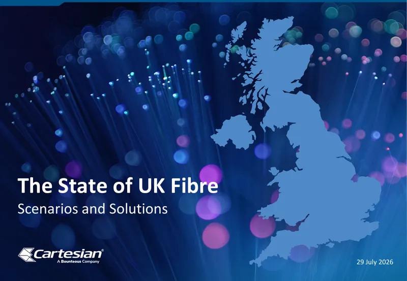 The State of UK Fibre Scenarios and Solutions
