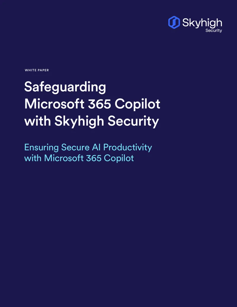 Safeguarding Microsoft 365 Copilot with Skyhigh Security