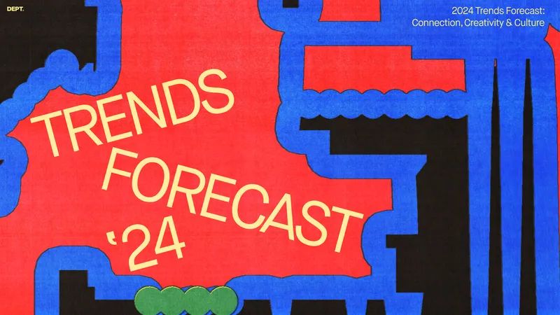 2024 Trends Forecast on Connection and Culture
