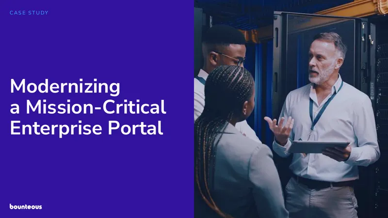 Modernizing a Mission-Critical Enterprise Portal