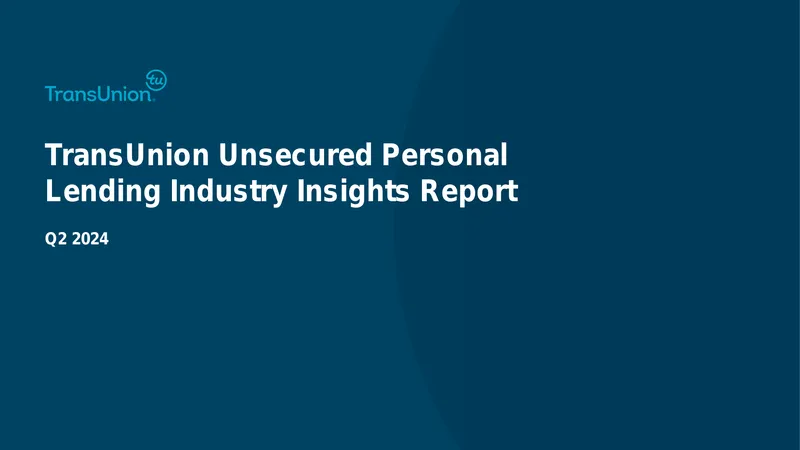 TransUnion Unsecured Personal Lending Industry Insights Report Q2 2024