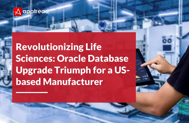 Oracle Database Upgrade for Life Sciences Manufacturer