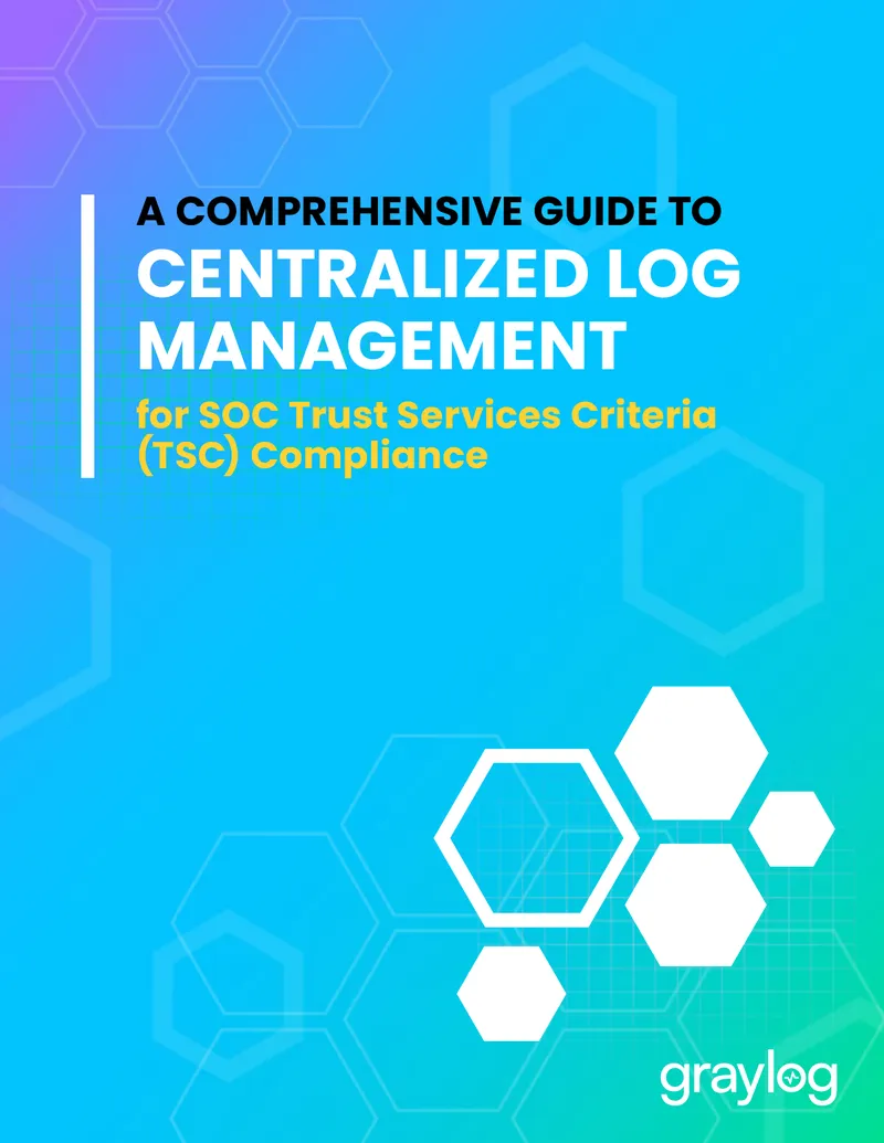 Centralized Log Management for SOC Trust Services Criteria Compliance