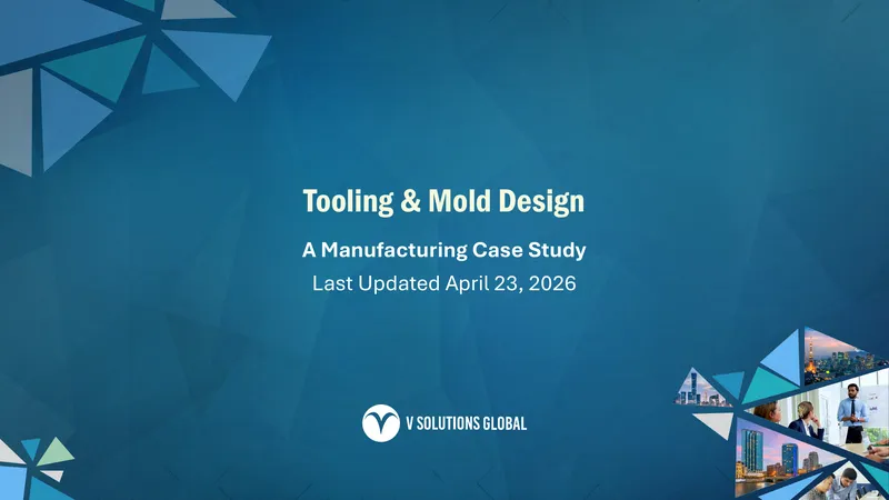 Tooling and Mold Design Manufacturing Case Study