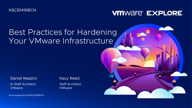 Best Practices for Hardening VMware Infrastructure