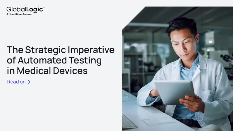 Strategic Importance of Automated Testing in Medical Devices