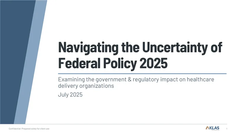 Navigating Federal Policy Uncertainty in Healthcare