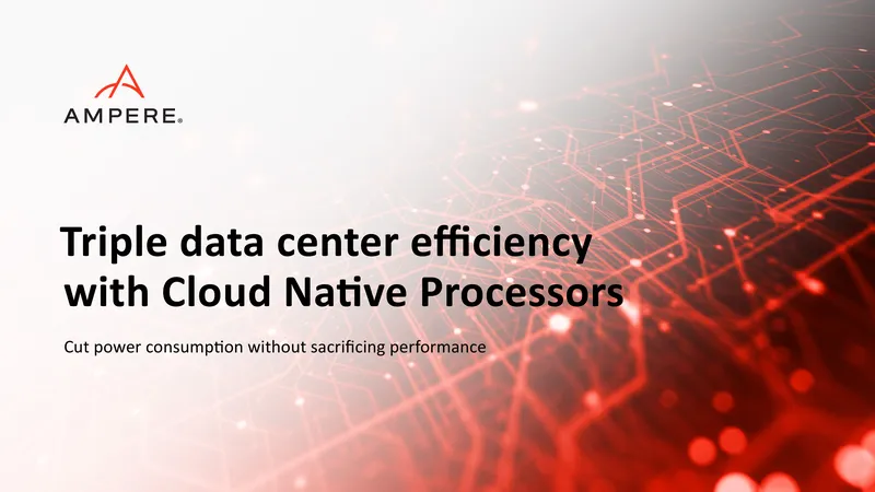 Data Center Efficiency with Cloud Native Processors