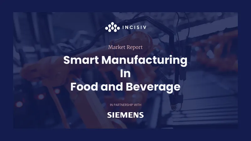 Smart Manufacturing Trends in Food and Beverage Industry
