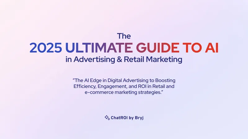 2025 Ultimate Guide to AI in Advertising and Retail Marketing