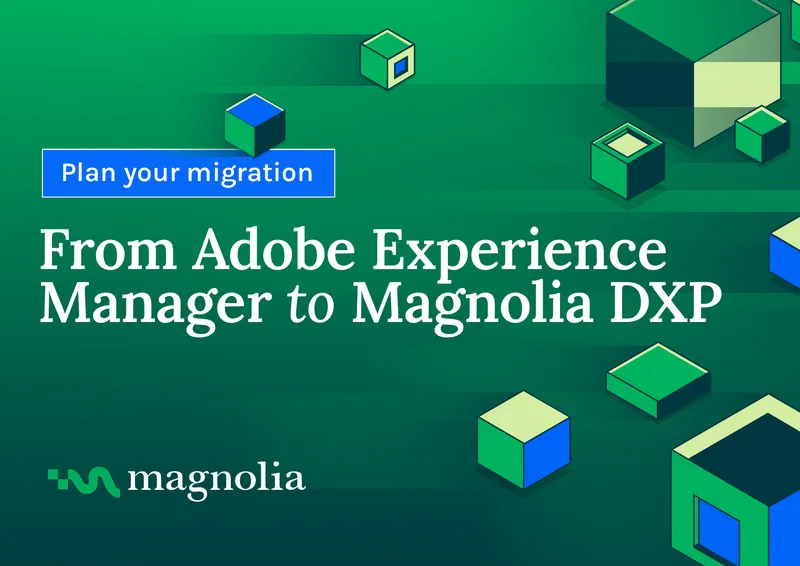 Migration Guide from Adobe Experience Manager to Magnolia DXP