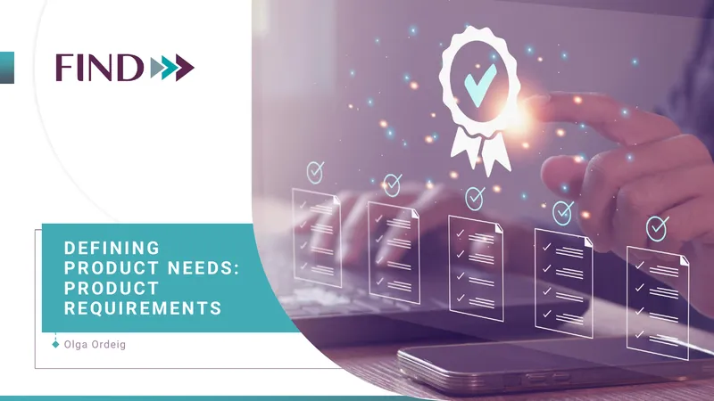 Defining Product Needs and Requirements