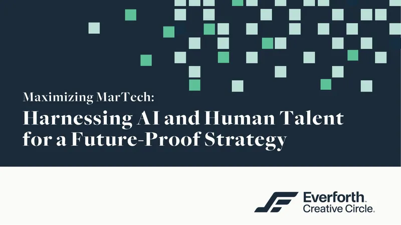 Maximizing MarTech with AI and Human Talent