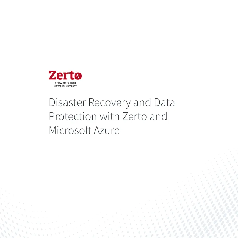 Disaster Recovery and Data Protection with Zerto and Microsoft Azure