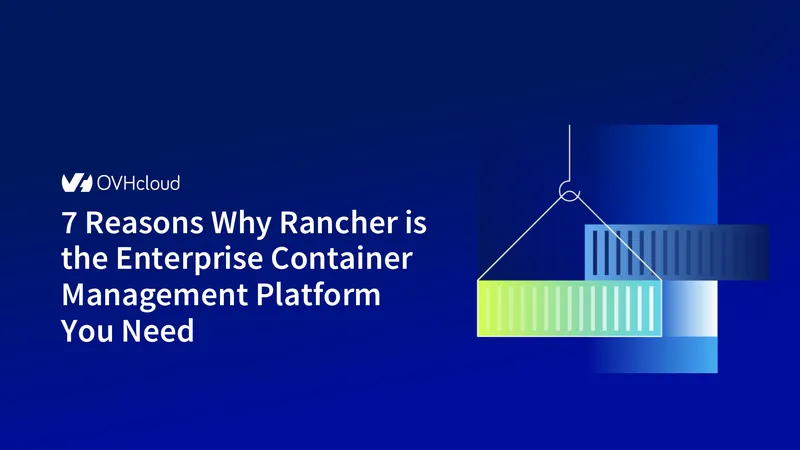 Reasons for Choosing Rancher as Container Management Platform