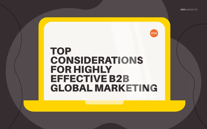 Top Considerations for Effective B2B Global Marketing