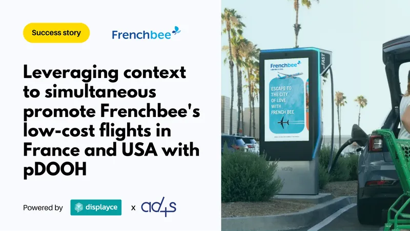 Programmatic Digital Out-of-Home Campaign for Frenchbee