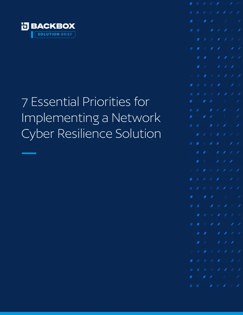 7 Essential Priorities for Implementing a Network Cyber Resilience Solution