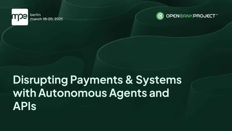 Disrupting Payments and Systems with Autonomous Agents and APIs