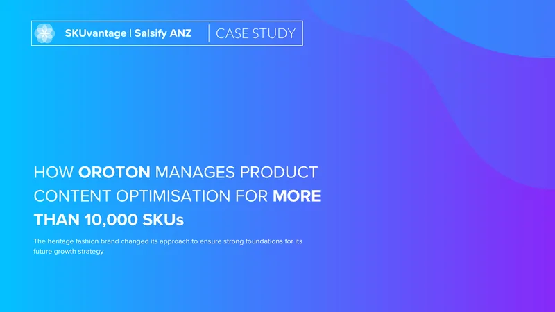 Oroton Product Content Optimisation Case Study