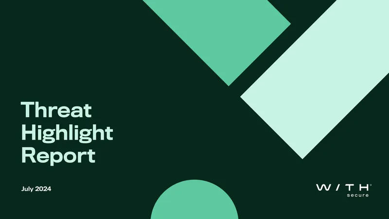 Threat Highlight Report July 2024