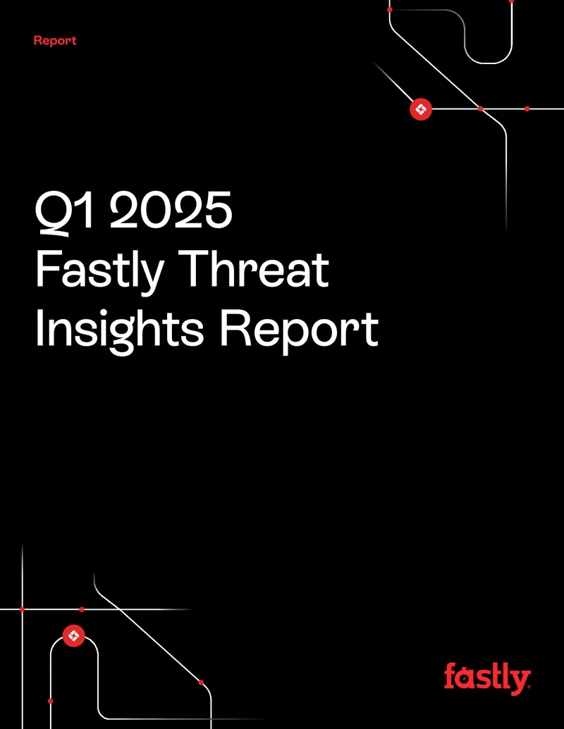 Q1 2025 Fastly Threat Insights Report