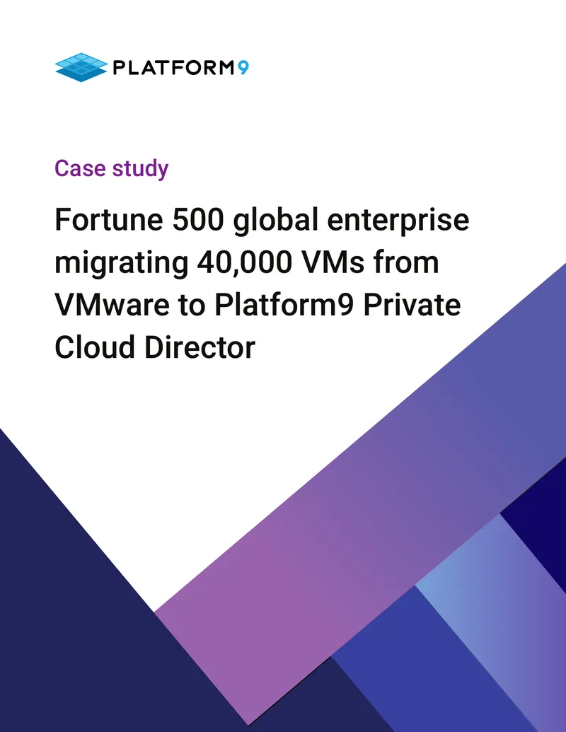 Migration of 40,000 VMs to Platform9 Private Cloud Director