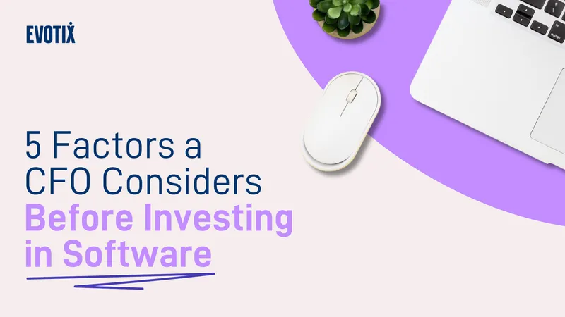 Key Considerations for CFOs in Software Investments