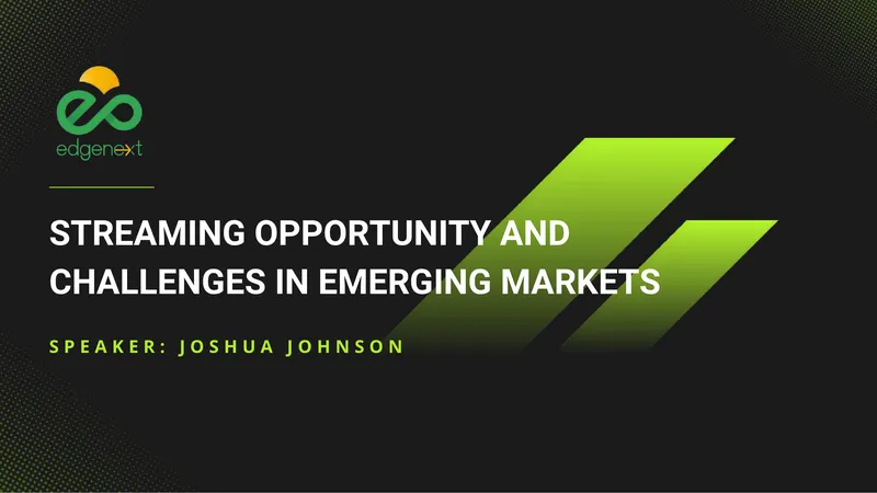 Streaming Opportunities and Challenges in Emerging Markets