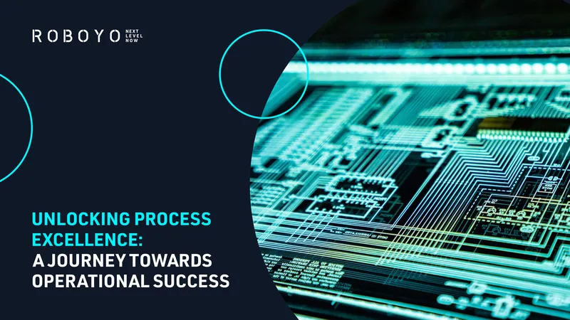 Unlocking Process Excellence for Operational Success