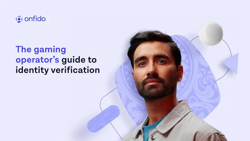 Gaming Operator's Guide to Identity Verification