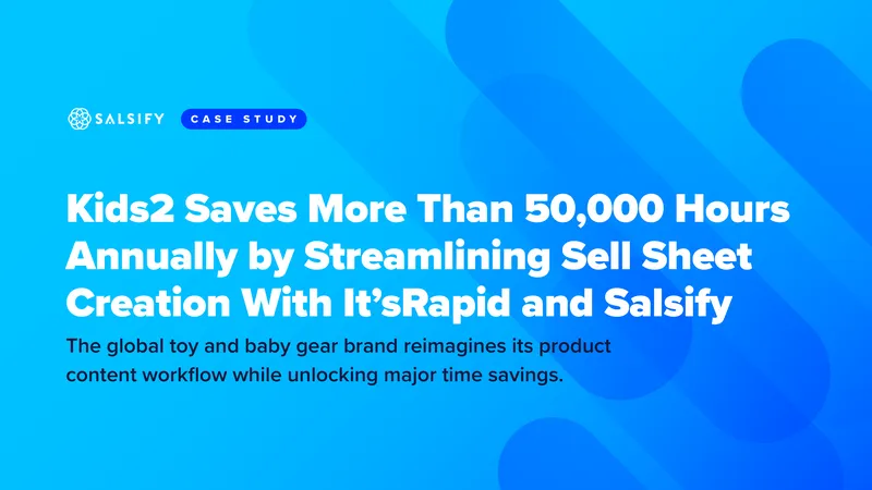 Kids2 Streamlines Sell Sheet Creation Process