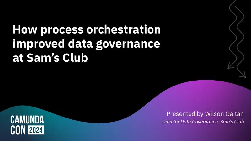 Process Orchestration and Data Governance at Sam's Club