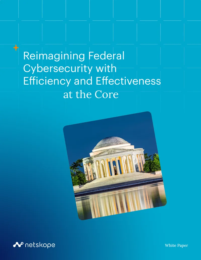 Reimagining Federal Cybersecurity with Efficiency and Effectiveness