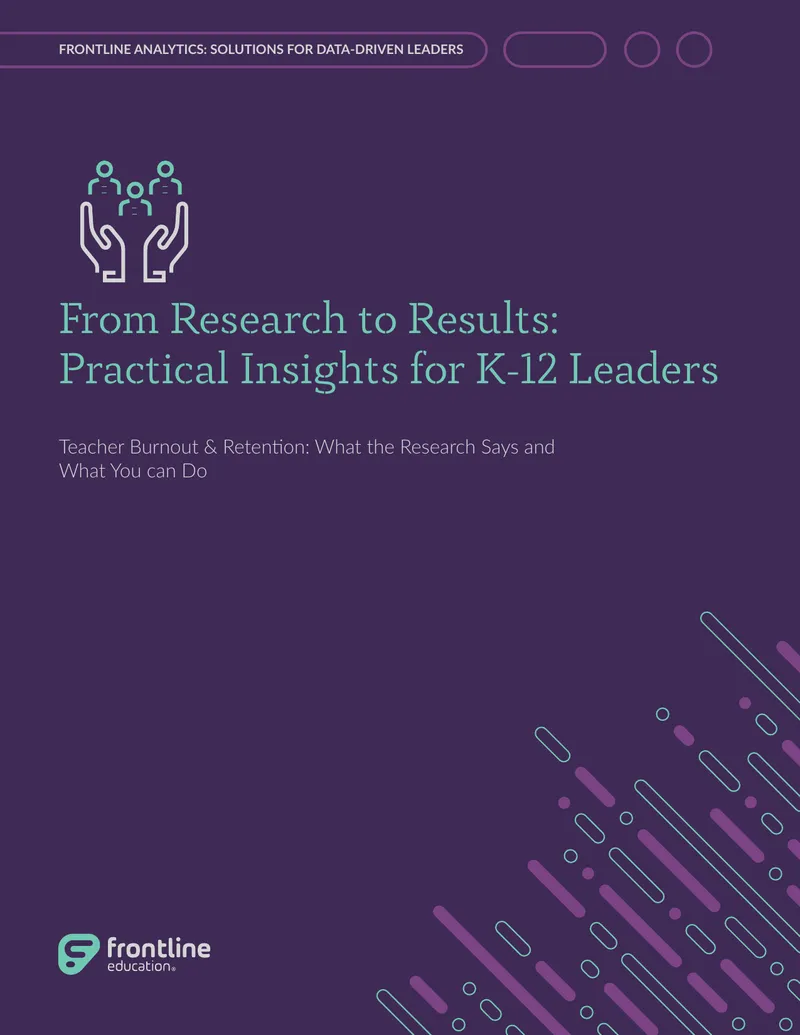 Teacher Burnout and Retention Insights for K-12 Leaders
