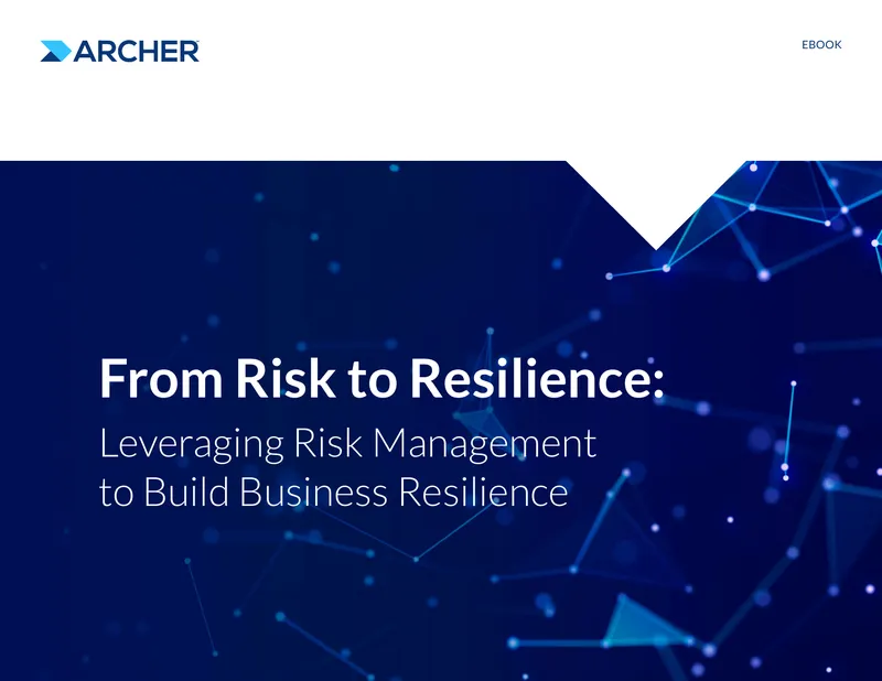 Leveraging Risk Management to Build Business Resilience