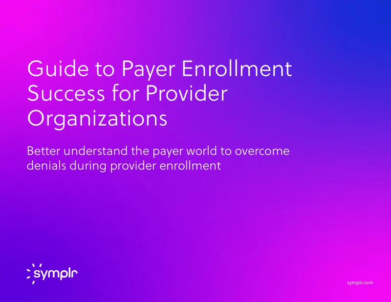 Guide to Payer Enrollment Success for Provider Organizations